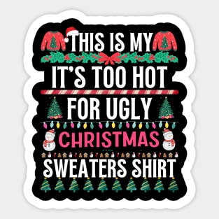 This Is My It's Too Hot For Ugly Christmas Sweaters Shirt Sticker